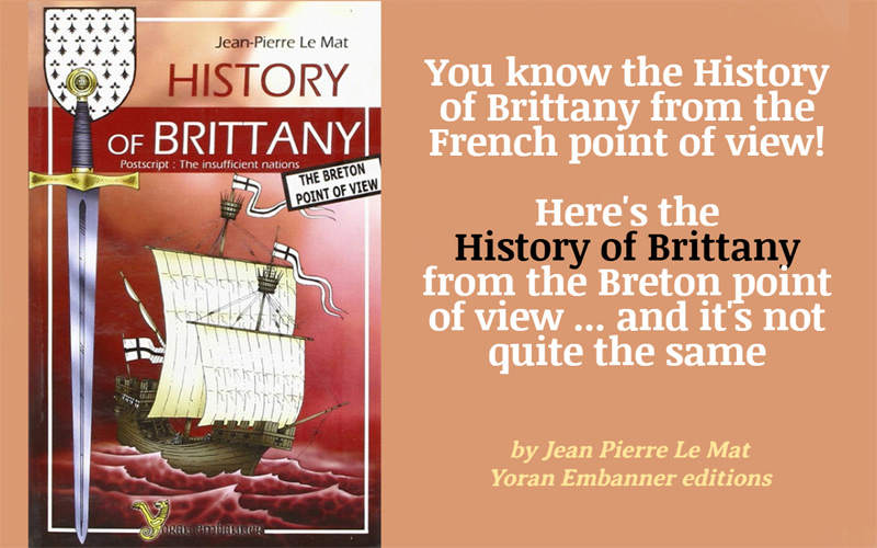 history of Brittany, the breton point of view by Jean Pierre Le Mat, Yoran Embanner editions