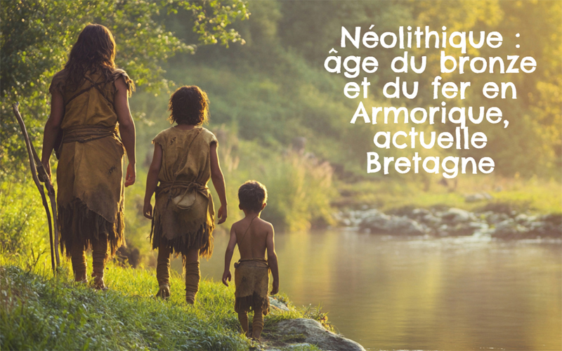 Néolithique : âge du bronze et du fer en Bretagne - Histoire de Bretagne