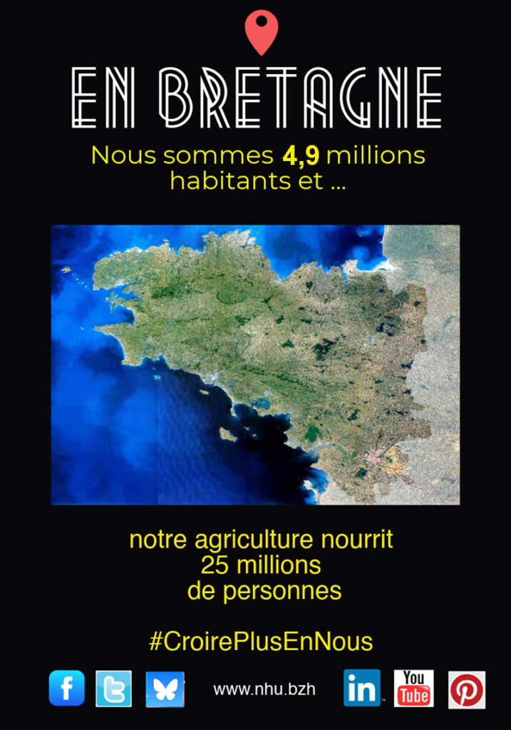 En Bretagne nous sommes 5 millions d'habitants et nos agriculture et agroalimentaire nourrissent 25 millions de personnes
